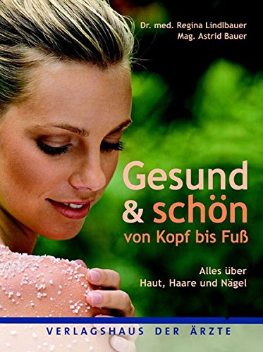 Gesund & Schön von Kopf bis Fuß: Alles über Haut, Haare und Nägel - gebraucht sehr gut